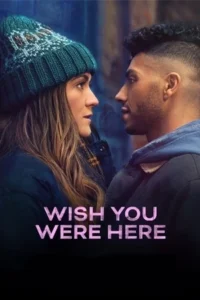 ดูหนังฟรีออนไลน์ Wish You Were Here (2025)