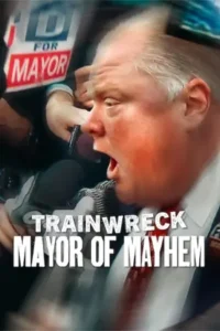 ดูหนังออนไลน์ฟรี Trainwreck Mayor of Mayhem (2025)